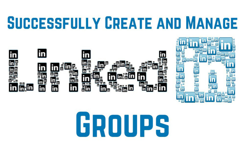 Succesfully Create and Manage LinkedIn Groups