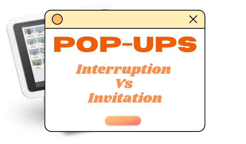 Website pop-ups interruptions or invitations